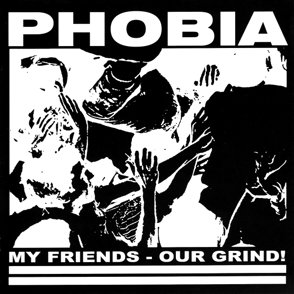 Phobia - My Friends, Our Grind! 7" Phobia - My Friends, Our Grind! 7"