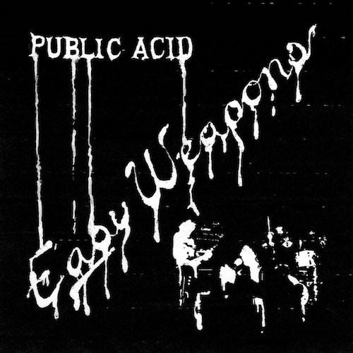 Public Acid - Easy Weapsons LP Public Acid - Easy Weapsons LP