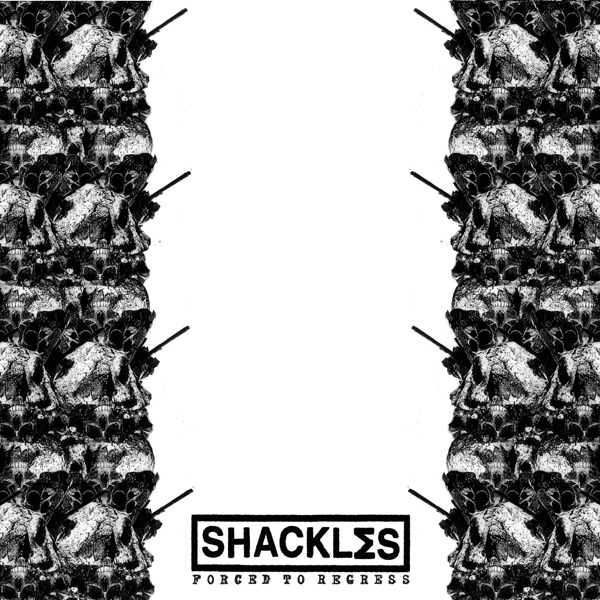 Shackles - Forced To Regress LP Shackles - Forced To Regress LP