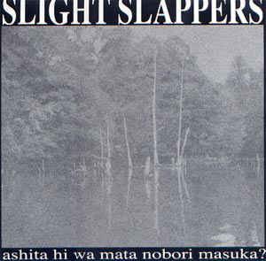 Slight Slappers - Ashita Hi Wa Mata Nobori Masuka? LP - Click Image to Close