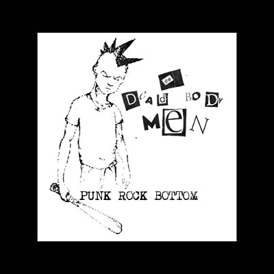 The Dead Body Men - Punk Rock Bottom 7" - Click Image to Close