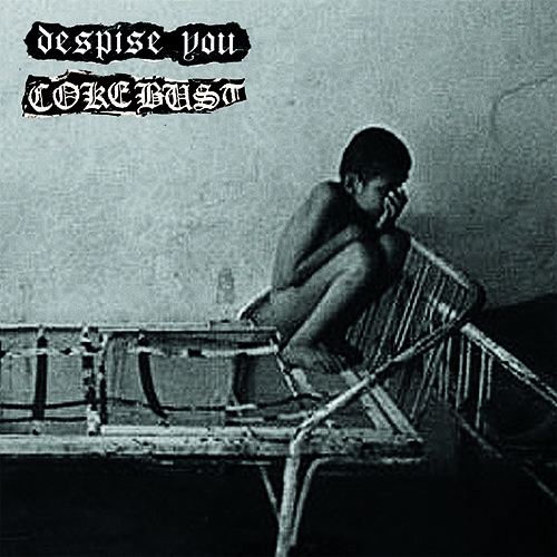 Despise You / Coke Bust - split 7" (black vinyl) Despise You / Coke Bust - split 7" (black vinyl)