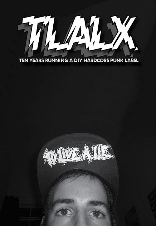 TLALX - Ten Years Running A DIY Hardcore Punk Label Zine - Click Image to Close