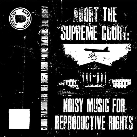 V/A - Abort The Supreme Court: Reproductive Rights Comp CS