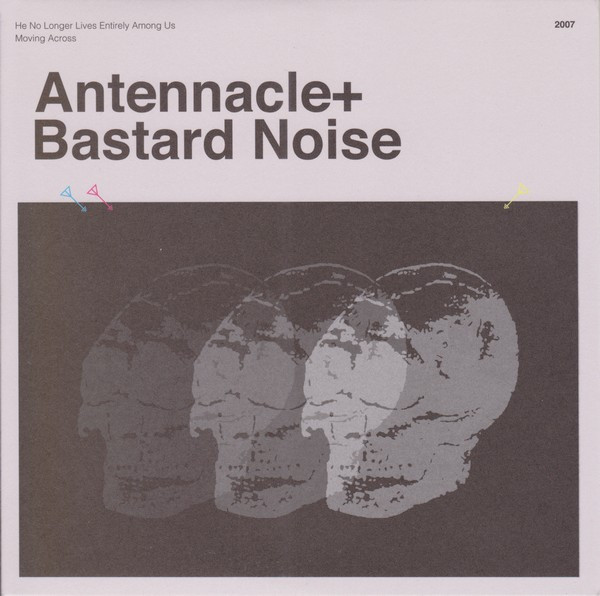 Bastard Noise + Antennacle - Collaboration 7"