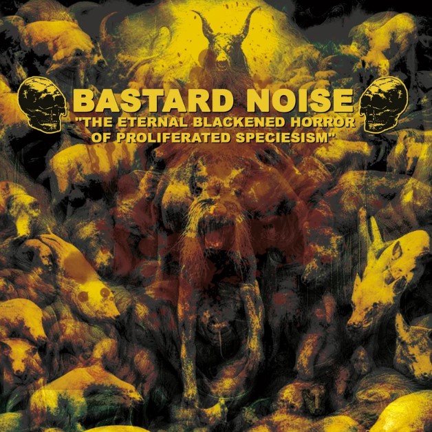 (image for) Bastard Noise - The Eternal Blackened Horror Of Proliferated Speciesism CD