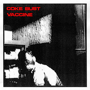 (image for) Coke Bust / Vaccine - split 7"