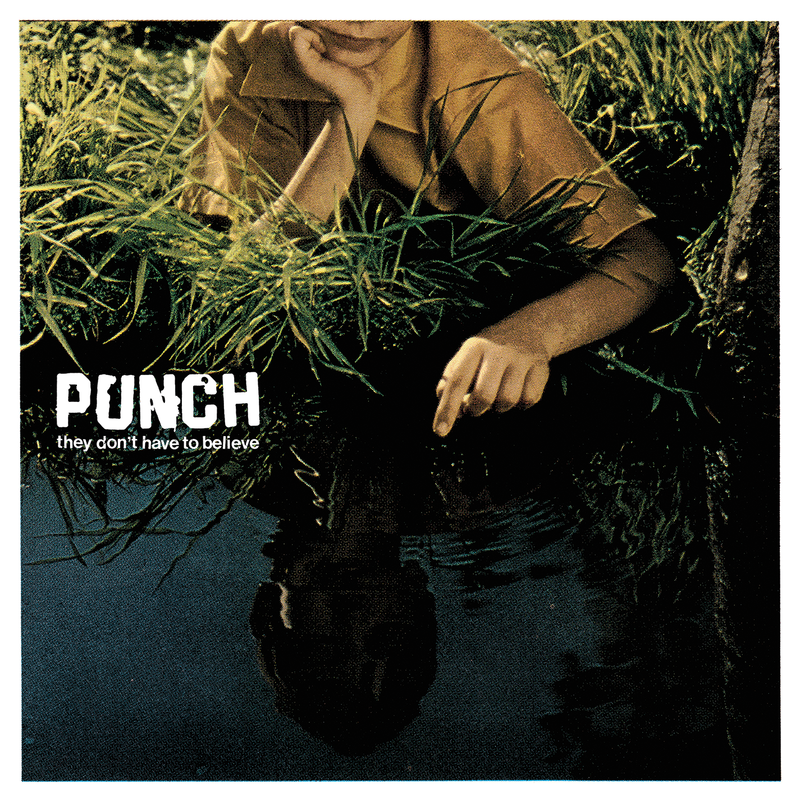 Punch - They Don't Have To Believe CD