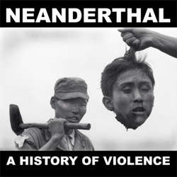 (image for) Neanderthal - A History Of Violence LP