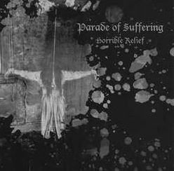 Parade Of Suffering - Horrible Relief 7" - Click Image to Close