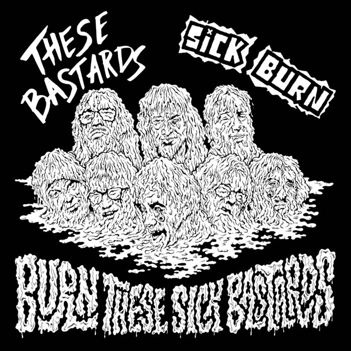 These Bastards / Sick Burn - split 7" These Bastards / Sick Burn - split 7"